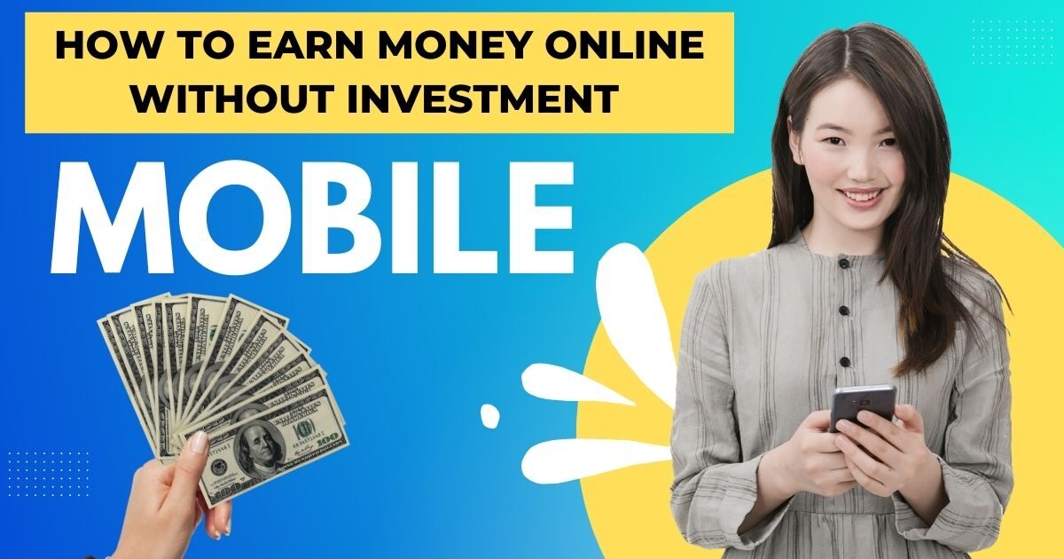 How to Earn Money Online Without Investment in Mobile